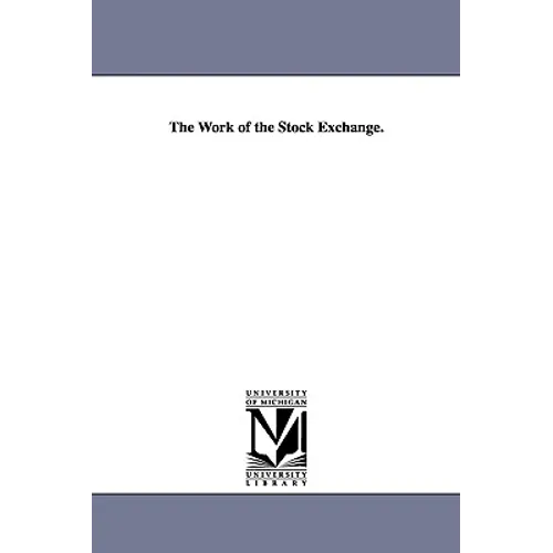 The Work of the Stock Exchange.