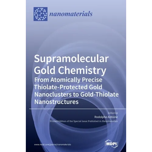 Supramolecular Gold Chemistry: From Atomically Precise Thiolate-Protected Gold Nanoclusters to Gold-Thiolate Nanostructures