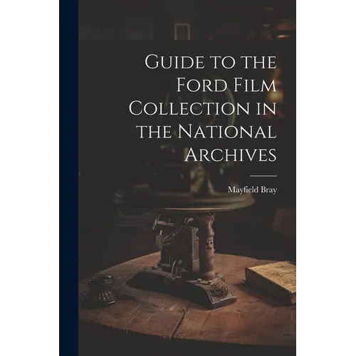 Guide to the Ford Film Collection in the National Archives
