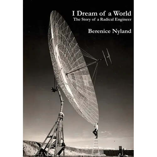 I Dream of a World: The Story of a Radical Engineer