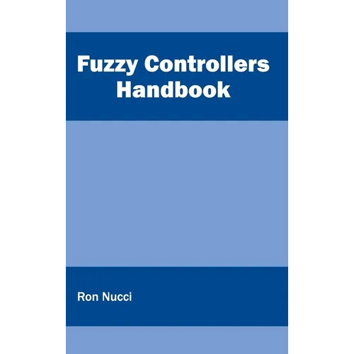 Fuzzy Controllers Handbook