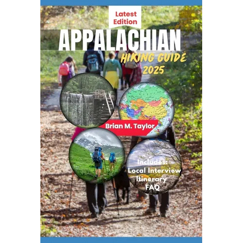 Appalachian Hiking Guide 2025: Explore Scenic Trails, Hidden Gems, And Insider Secrets From Georgia To Maine