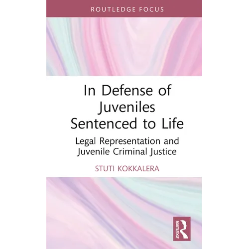 In Defense of Juveniles Sentenced to Life: Legal Representation and Juvenile Criminal Justice