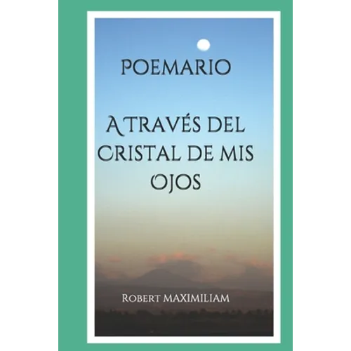 Poemario A Través del Cristal de mis Ojos