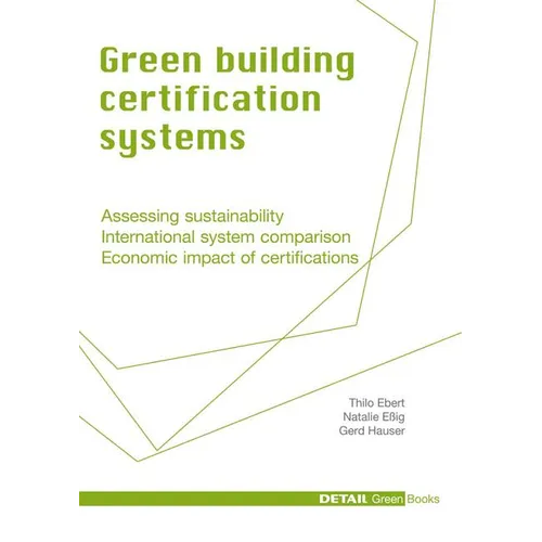 Green Building Certification Systems: Assessing Sustainability - International System Comparison - Economic Impact of Certifications