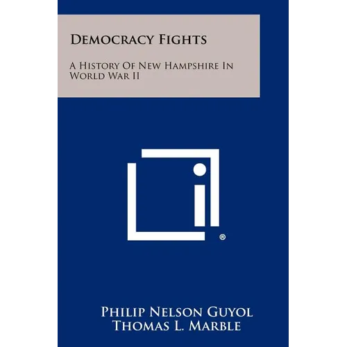 Democracy Fights: A History of New Hampshire in World War II