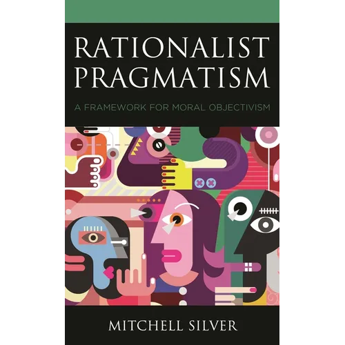 Rationalist Pragmatism: A Framework for Moral Objectivism