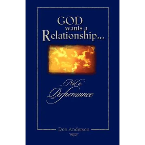 God Wants A Relationship Not A Performance