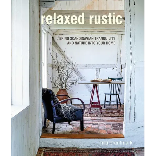 Relaxed Rustic: Bring Scandinavian Tranquility and Nature Into Your Home
