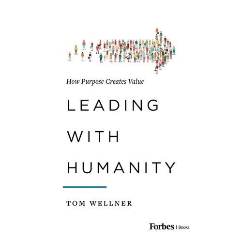 Leading with Humanity: How Purpose Creates Value