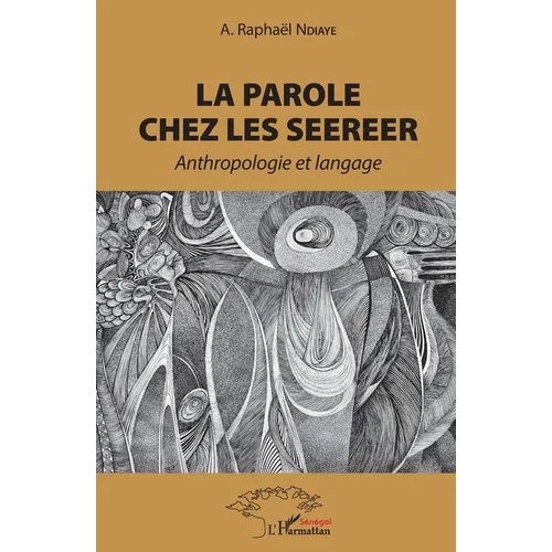 La parole chez les Seerer: Anthropologie et langage