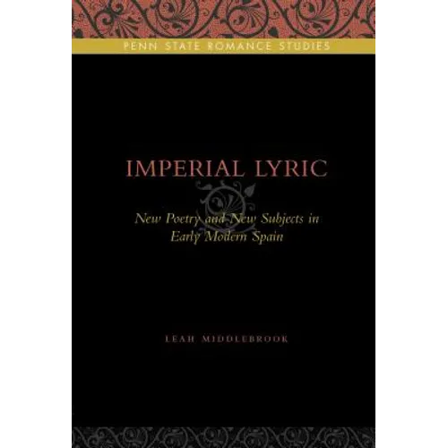 Imperial Lyric: New Poetry and New Subjects in Early Modern Spain