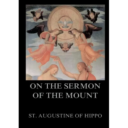 On the Sermon On The Mount: Biographically Annotated Edition