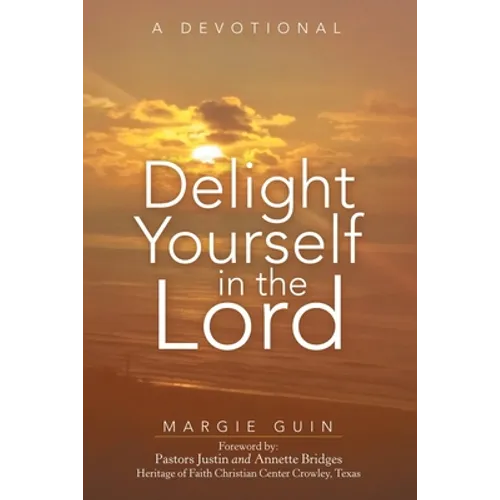 Delight Yourself in the Lord: A Devotional