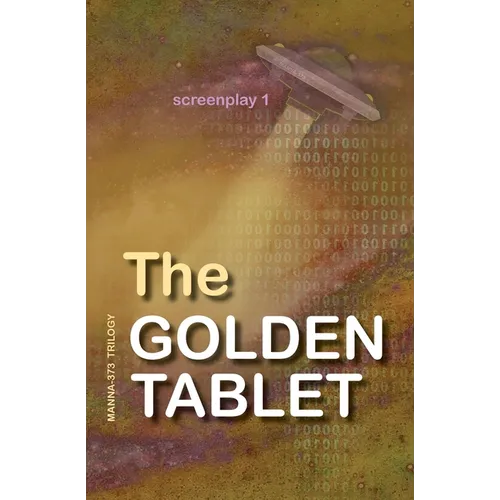 The Golden Tablet: Screenplay 1