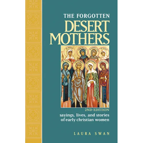 Forgotten Desert Mothers: Sayings, Lives, and Stories of Early Christian Women