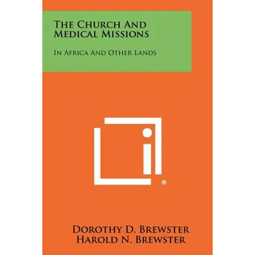 The Church and Medical Missions: In Africa and Other Lands