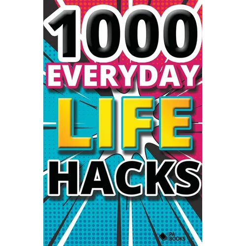 1000 Everyday Life Hacks