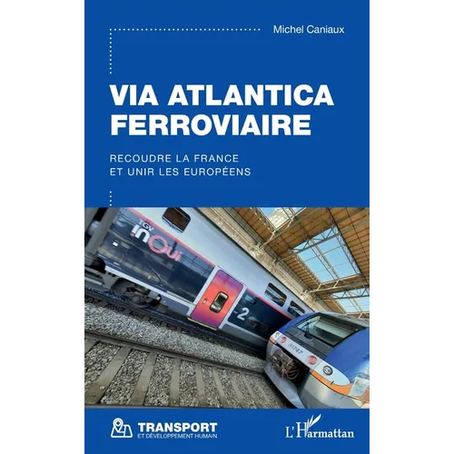 Via Atlantica ferroviaire: Recoudre la France et unir les Européens
