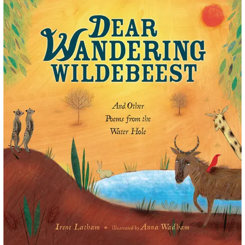 Dear Wandering Wildebeest: And Other Poems from the Water Hole