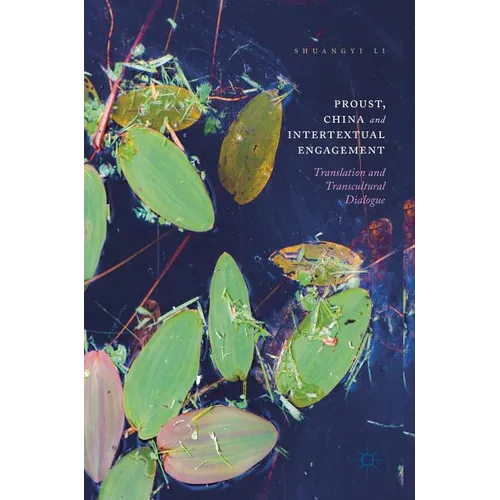 Proust, China and Intertextual Engagement: Translation and Transcultural Dialogue