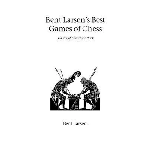 Bent Larsen's Best Games of Chess
