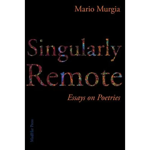 Singularly Remote: Essays on Poetries
