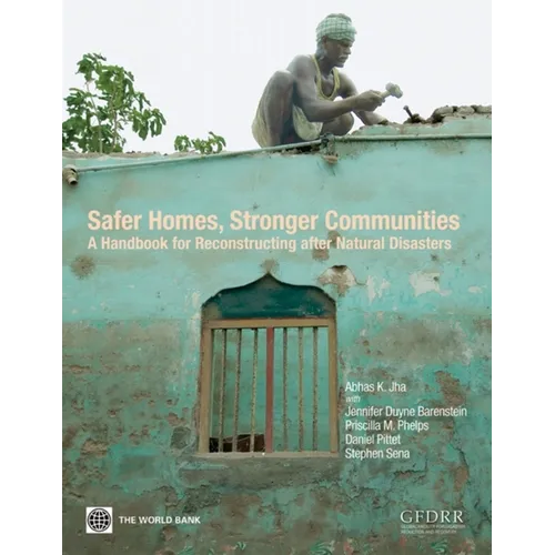 Safer Homes, Stronger Communities: A Handbook for Reconstructing after Natural Disasters