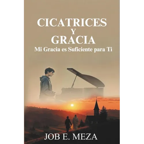 Cicatrices Y Gracia: Mi Gracia es Suficiente para Ti