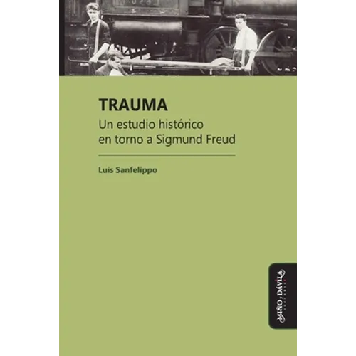 Trauma: Un estudio histórico en torno a Sigmund Freud