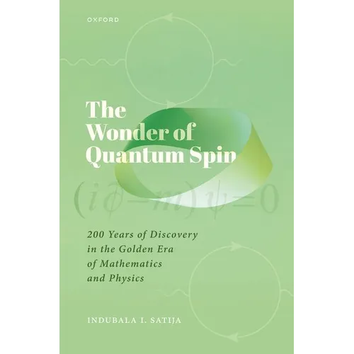 The Wonder of Quantum Spin: 200 Years of Discovery in the Golden Era of Mathematics and Physics