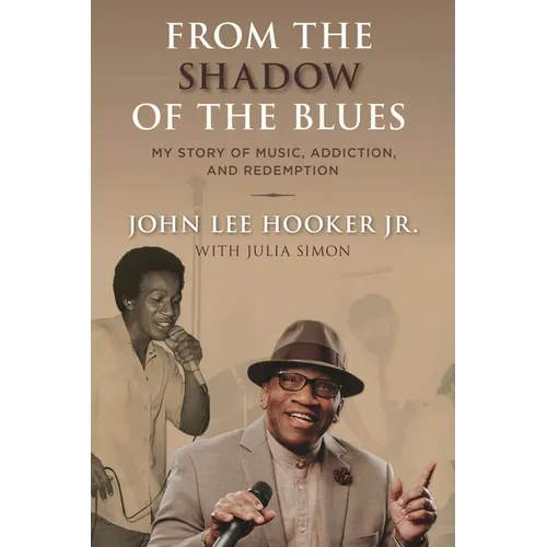 From the Shadow of the Blues: My Story of Music, Addiction, and Redemption