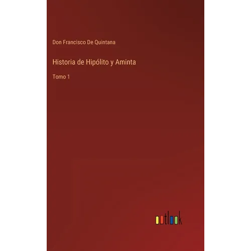 Historia de Hipólito y Aminta: Tomo 1