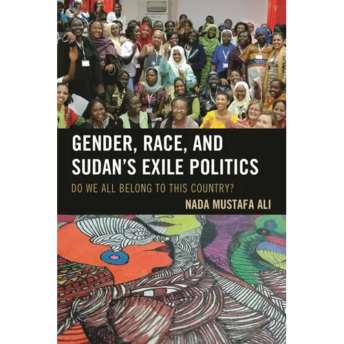 Gender, Race, and Sudan's Exile Politics: Do We All Belong to This Country?