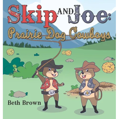 Skip and Joe: Prairie Dog Cowboys