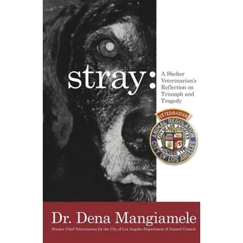 stray - a shelter veterinarian's reflection on triumph and tragedy: (Black and White Edition)