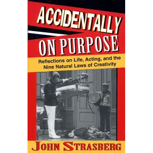 Accidentally On Purpose: Reflections on Life, Acting and the Nine Natural Laws of Creativity