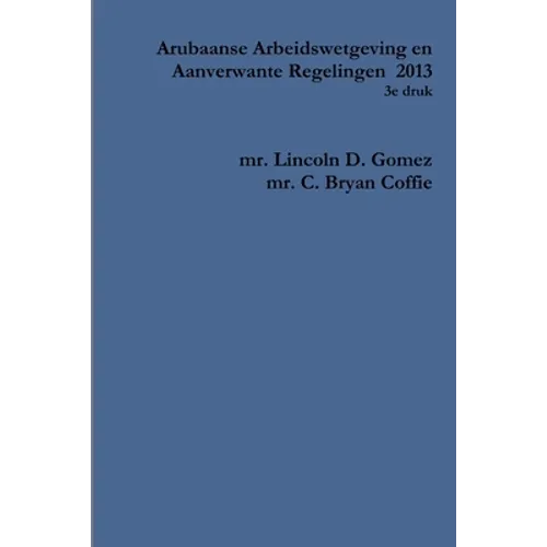 Arubaanse Arbeidswetgeving en Aanverwante Regelingen 2013