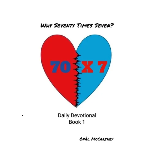 Why Seventy Times Seven: Daily Devotional Book 1