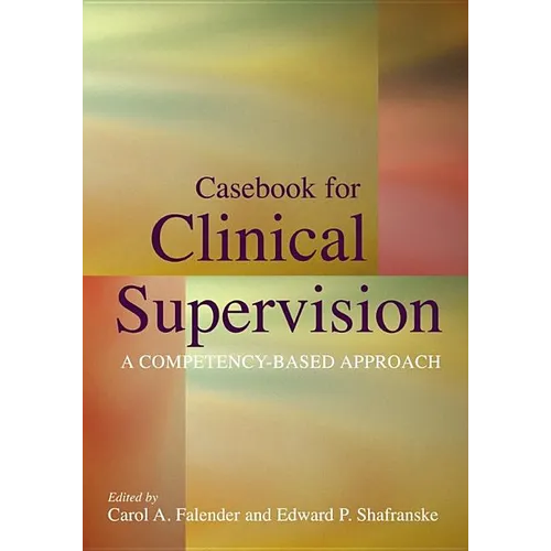 Casebook for Clinical Supervision: A Competency-Based Approach