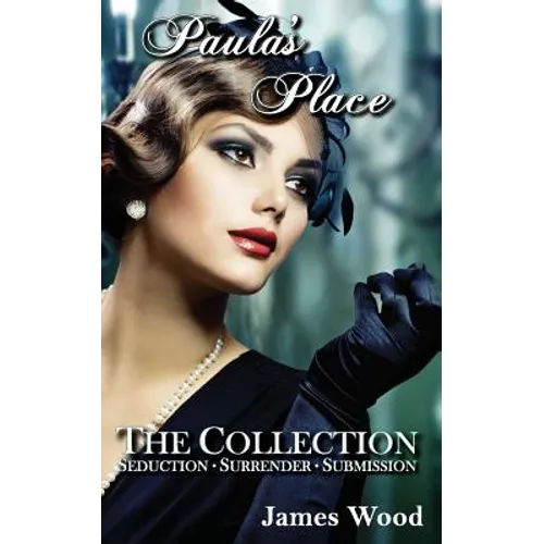 Paula's Place: Seduction, Surrender, Submission