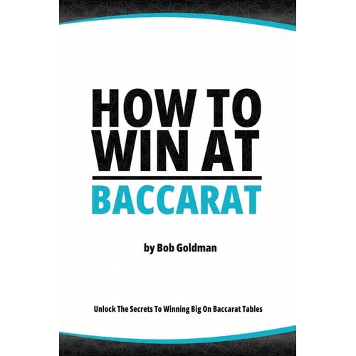 How to Win at Baccarat: Unlock The Secrets To Winning Big!