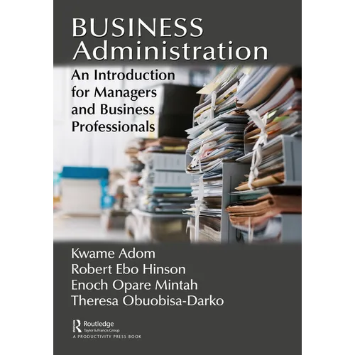 Business Administration: An Introduction for Managers and Business Professionals