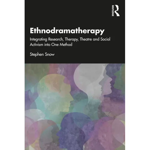 Ethnodramatherapy: Integrating Research, Therapy, Theatre and Social Activism Into One Method