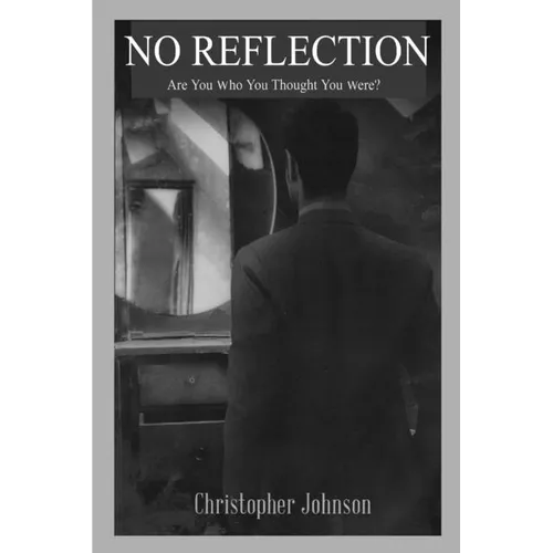 No Reflection, Are You Who You Thought You Were?