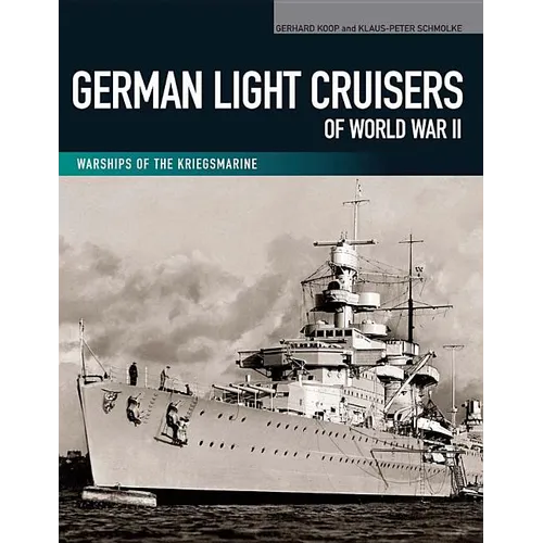 German Light Cruisers of World War II: Emden, Konigsberg, Karlsruhe, Koln, Leipzig, Nurnberg - Paperback