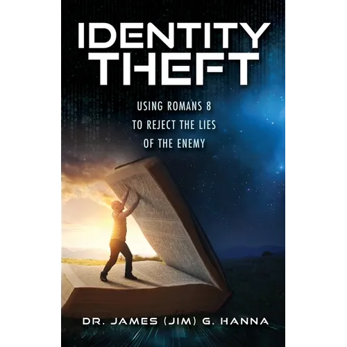 Identity Theft: Using Romans 8 to Reject the Lies of the Enemy