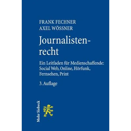 Journalistenrecht: Ein Leitfaden Fur Medienschaffende: Social Web, Online, Horfunk, Fernsehen Und Print