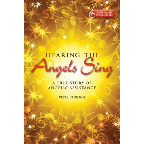 Hearing the Angels Sing: A True Story of Angelic Assistance [With CD (Audio)]
