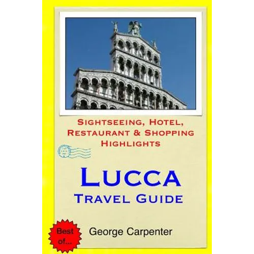 Lucca Travel Guide: Sightseeing, Hotel, Restaurant & Shopping Highlights